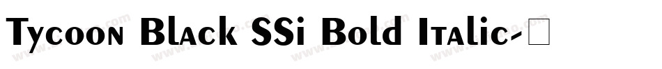 Tycoon Black SSi Bold Italic字体转换